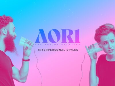 Art of Relating – Part 1: Interpersonal Styles [AOR1]