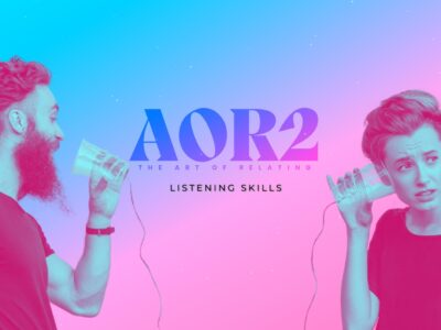 Art of Relating – Part 2: Listening Skills [AOR2]