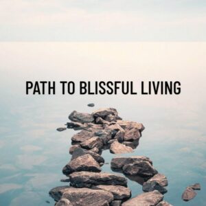 Path to Blissful Living