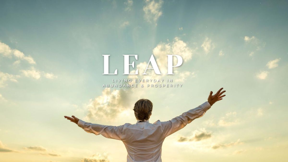 LEAP - Living Everyday in Abundance & Prosperity