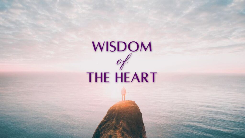 Wisdom of The Heart